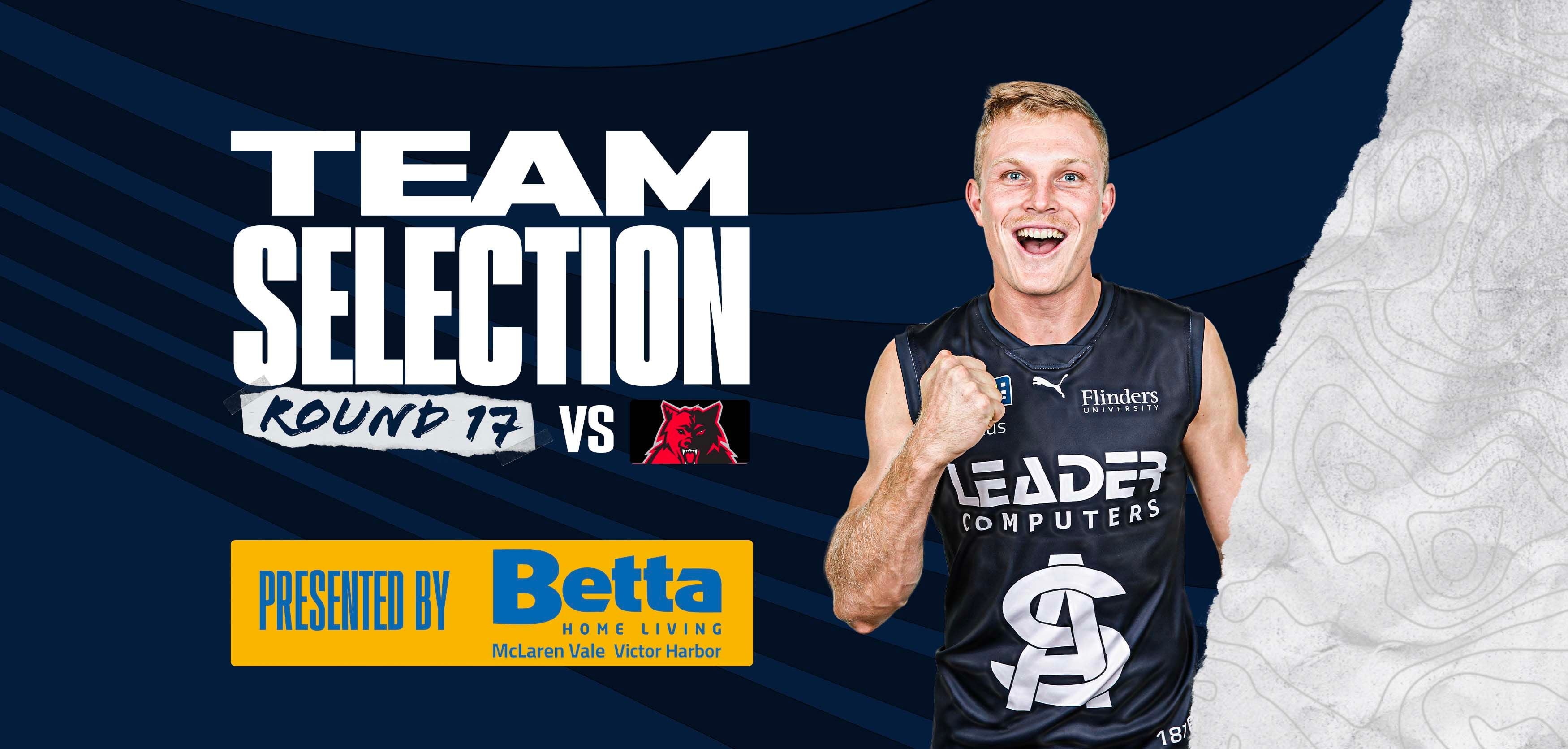 BETTA Team Selection: Round 17 @ West Adelaide BETTA Team Selection: Round 17 @ West Adelaide